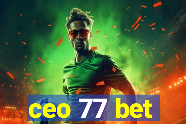 ceo 77 bet